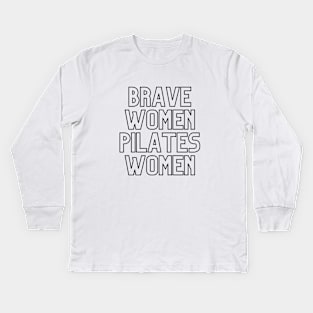 Brave women Pilates women. Kids Long Sleeve T-Shirt